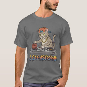 Cat-Astrophe Funny DJ Cat Pun T-Shirt