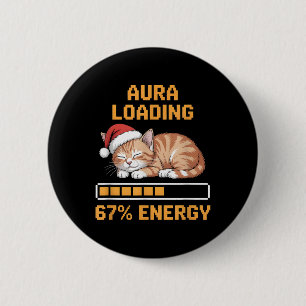 Cat Aura Loading 67 Percent Energy Funny Gen Z Mem 6 Cm Round Badge