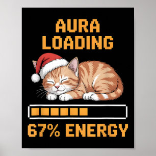 Cat Aura Loading 67 Percent Energy Funny Gen Z Mem Poster