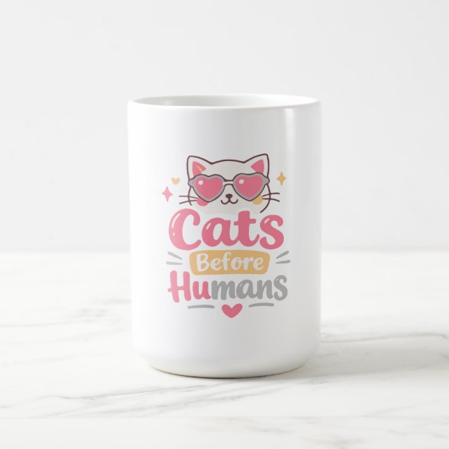 Cat Before Humans – Funny Cat Lover Quote Design Coffee Mug (Center)