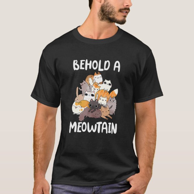 Cat Behold A Meowtain Cat Mountain T-Shirt (Front)