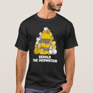 Cat Behold The Meowntain Funny Shirt