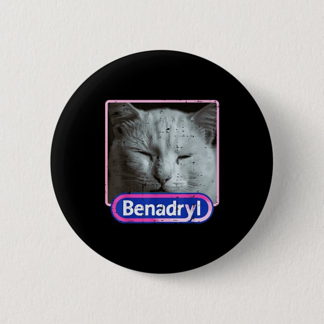 Cat Benadryl Meme Funny Viral Dank Humor Women Men 6 Cm Round Badge (Front)