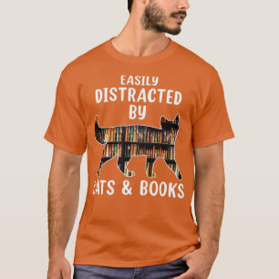 Cat & Book Lover Easily Distracted by Cats and Boo T-Shirt