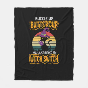Cat Buckle Up Buttercup You Just Flipped My Witch Fleece Blanket