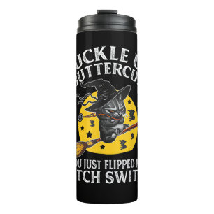 Cat Buckle Up Buttercup You Just Flipped My Witch Thermal Tumbler