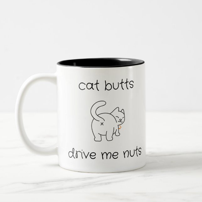 Cat Butts Drive Me Nuts Coffee Tea Mug (Left)