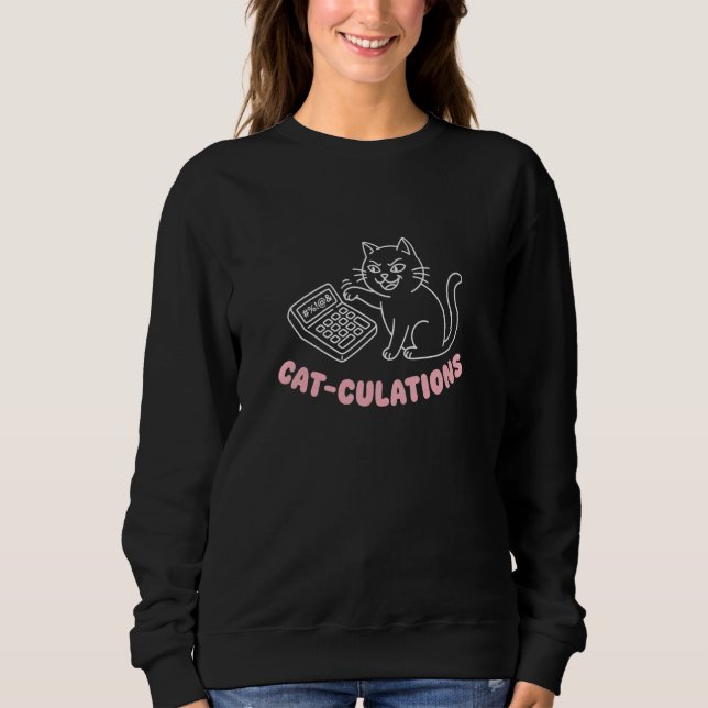 Cat Calculations Math Equations Algebra Geometry F Sweatshirt (Front)