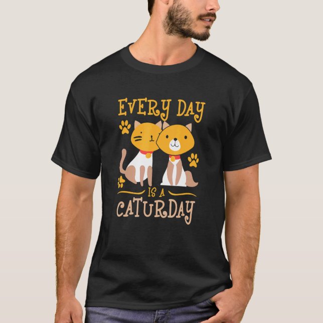 cat cat  kitten  quote caturday T-Shirt (Front)