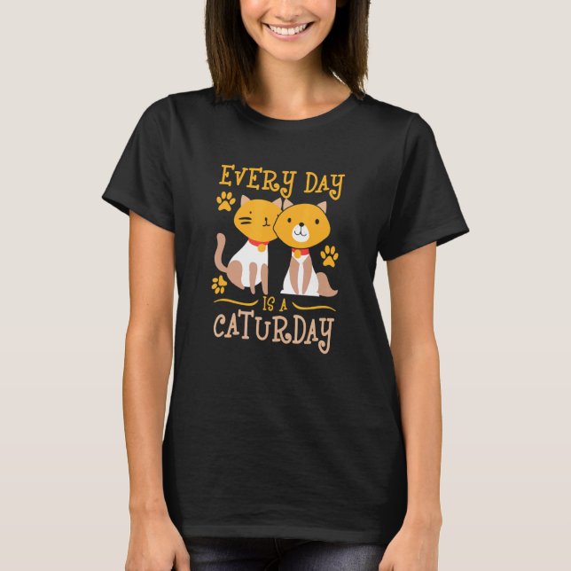 cat cat  kitten  quote caturday T-Shirt (Front)