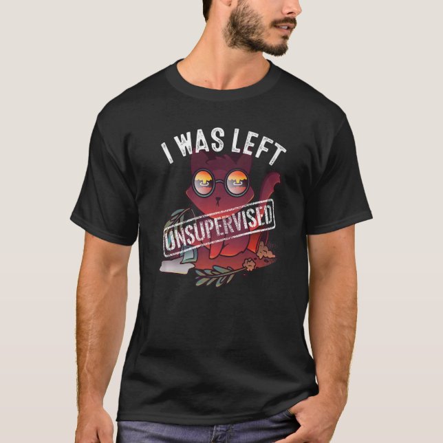 Cat Catastrophe I Was Left Unsupervised Cat Pet T-Shirt (Front)