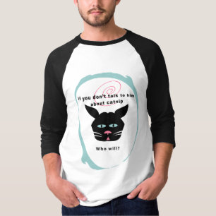 Cat catnip humour talk to your cat Shirt