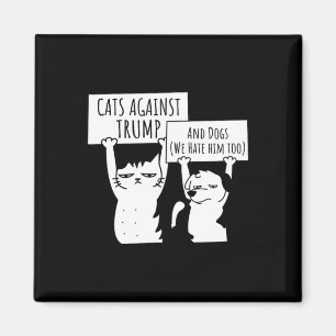 Cat Cats And Dogs Against Trump Magnet