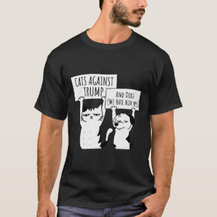 Cat Cats And Dogs Against Trump  T-Shirt