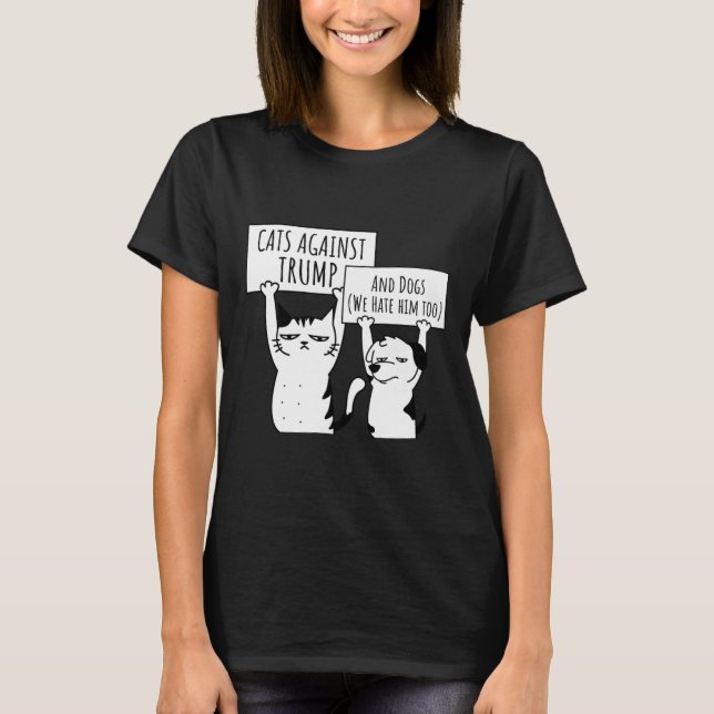 Cat Cats And Dogs Against Trump  T-Shirt (Front)