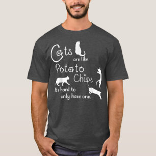 Cat Cats Are Like Potato Chips Funny Cat T-Shirt