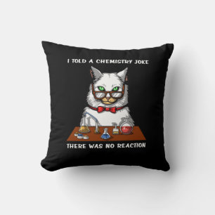 Cat Chemistry Teacher Funny No Reaction Joke Cushion