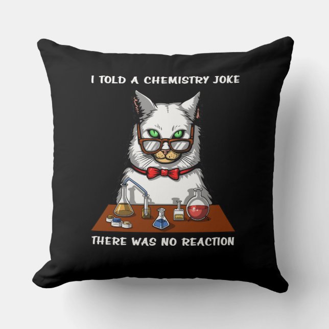Cat Chemistry Teacher Funny No Reaction Joke Cushion (Front)