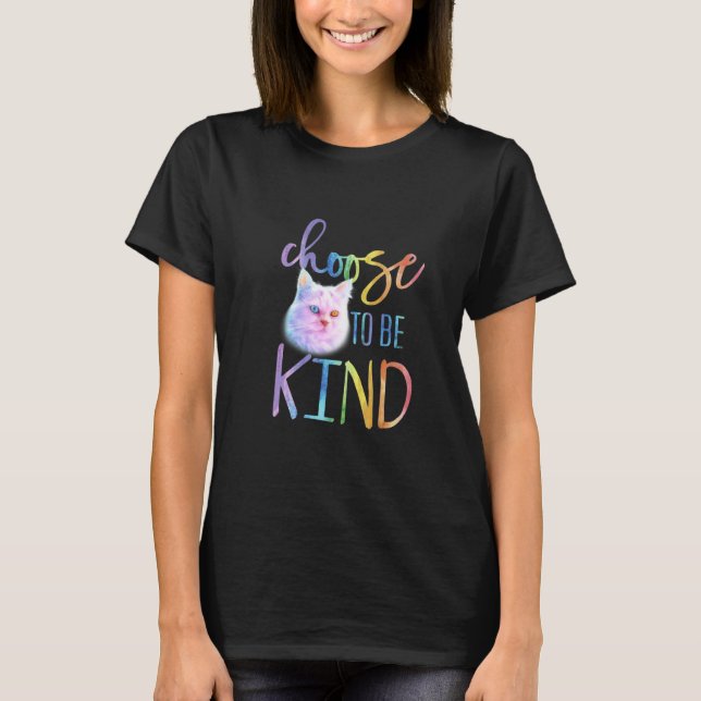Cat  Choose To Be Kind T-Shirt (Front)