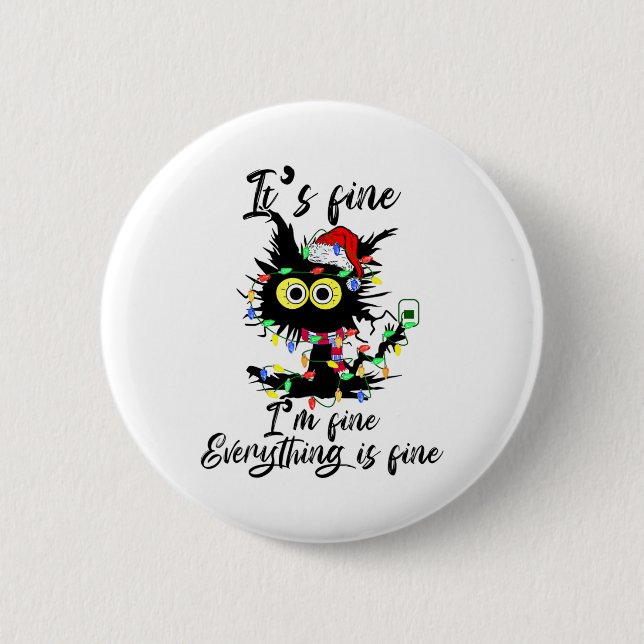 Cat Christmas It's Fine I'm Fine Everything Is Fin 6 Cm Round Badge (Front)