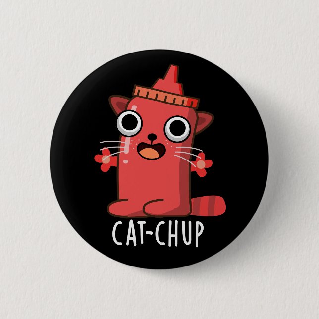 Cat-chup Funny Ketchup Pun Dark BG 6 Cm Round Badge (Front)