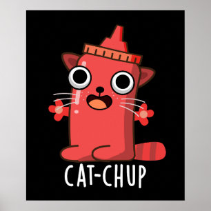 Cat-chup Funny Ketchup Pun Dark BG Poster