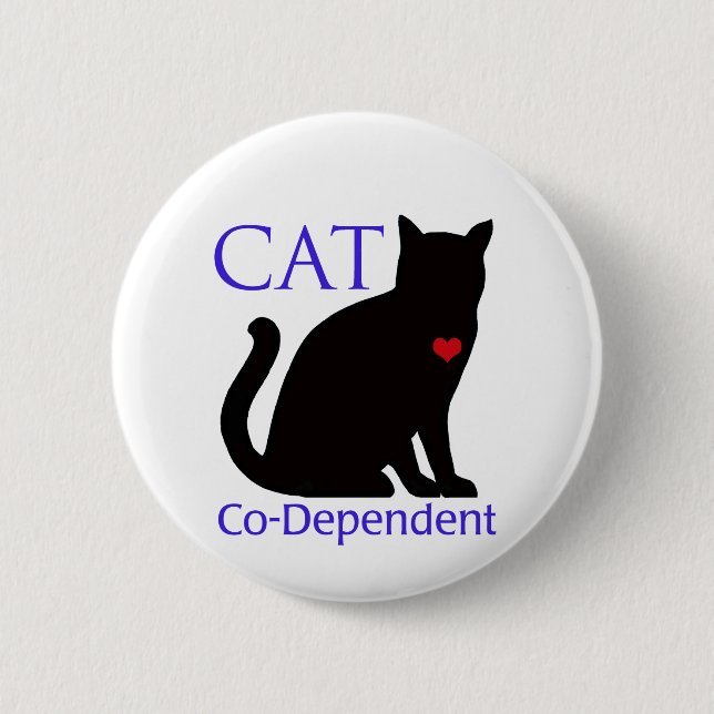 Cat Co-Dependant 6 Cm Round Badge (Front)