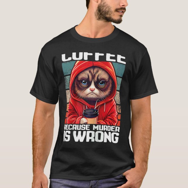 Cat Coffee I Coffee because murder is wrong Raglan T-Shirt (Front)