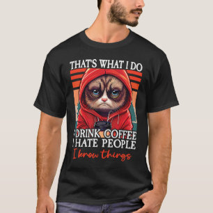 Cat Coffee I That's What I Do I Drink Coffee I Hat T-Shirt