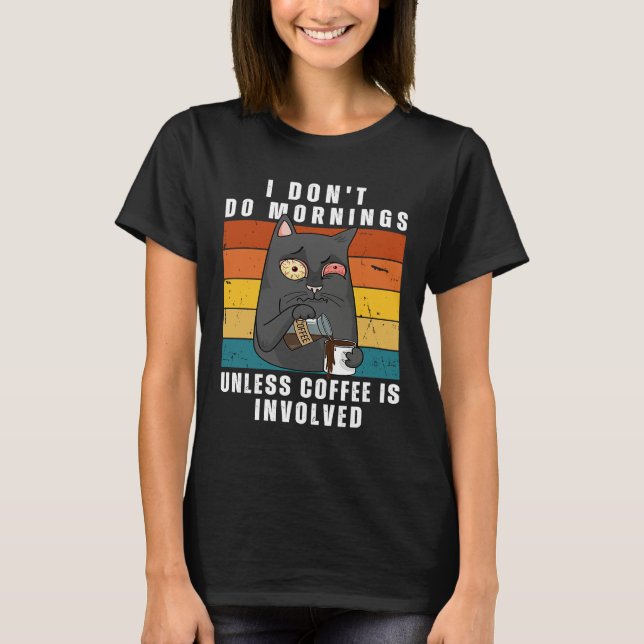 Cat & Coffee Morning Mood for work and office T-Shirt (Front)
