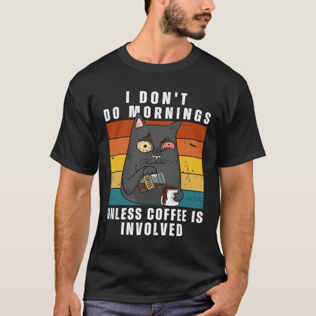 Cat & Coffee Morning Mood for work and office T-Shirt (Front)