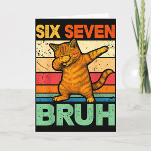 Cat Dabbing Bruh 67 Meme 6 7 Six Seven Card