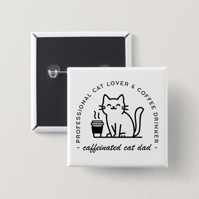 Cat dad and coffee lover funny 15 cm square badge (Front & Back)