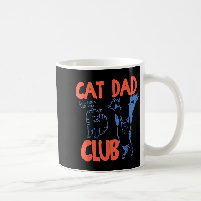 Cat Dad Club Funny Life Is Better With Cats  Coffee Mug (Right)