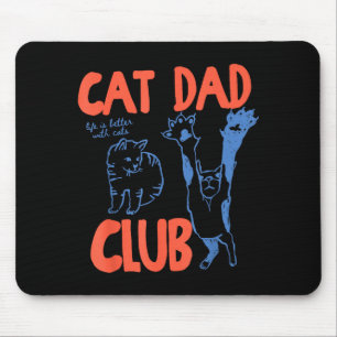 Cat Dad Club Funny Life Is Better With Cats  Mouse Mat