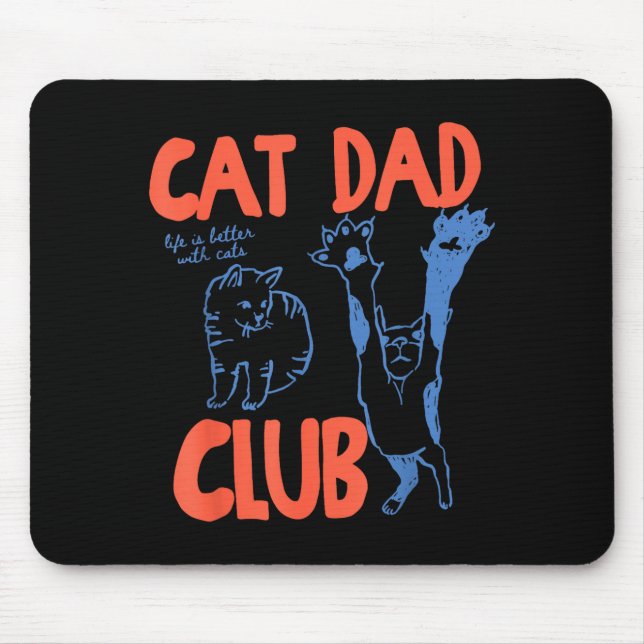 Cat Dad Club Funny Life Is Better With Cats  Mouse Mat (Front)