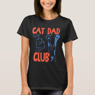 Cat Dad Club Funny Life Is Better With Cats  T-Shirt
