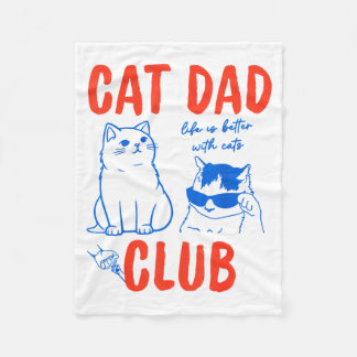 Cat Dad Club Life Is Better With Cats Cat Dad Cat  Fleece Blanket