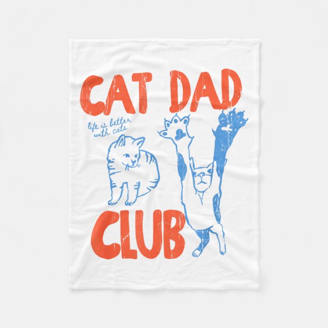 Cat Dad Club, Life Is Better With Cats, Cat Dad, F Fleece Blanket (Front)