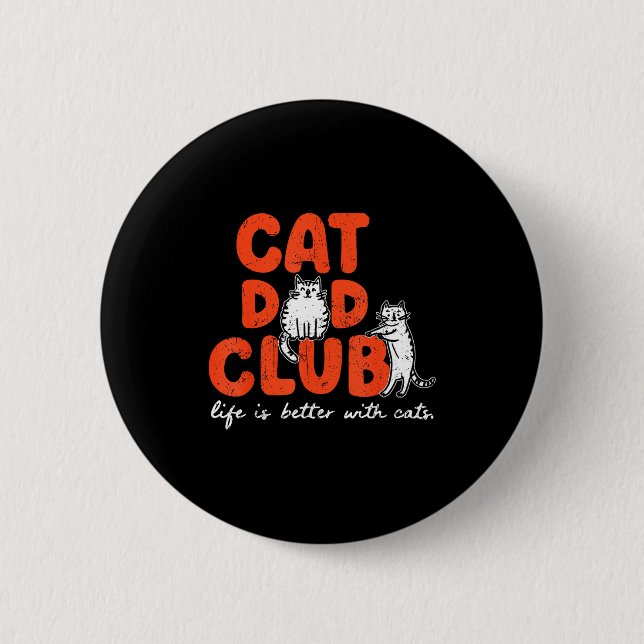 Cat Dad Club Life Is Better With Cats Father's Day 6 Cm Round Badge (Front)