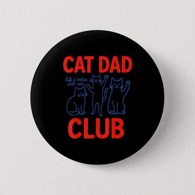 Cat Dad Club Life Is Better With Cats Father's Day 6 Cm Round Badge (Front)