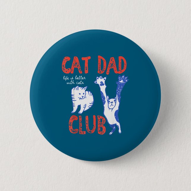 Cat Dad Club Life Is Better With Cats Father's Day 6 Cm Round Badge (Front)