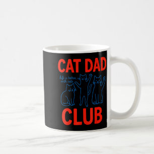 Cat Dad Club Life Is Better With Cats Father's Day Coffee Mug
