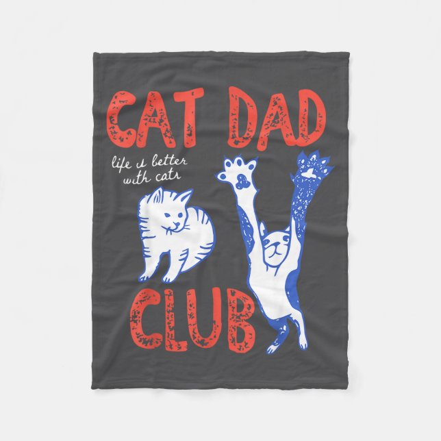 Cat Dad Club Life Is Better With Cats Father's Day Fleece Blanket (Front)