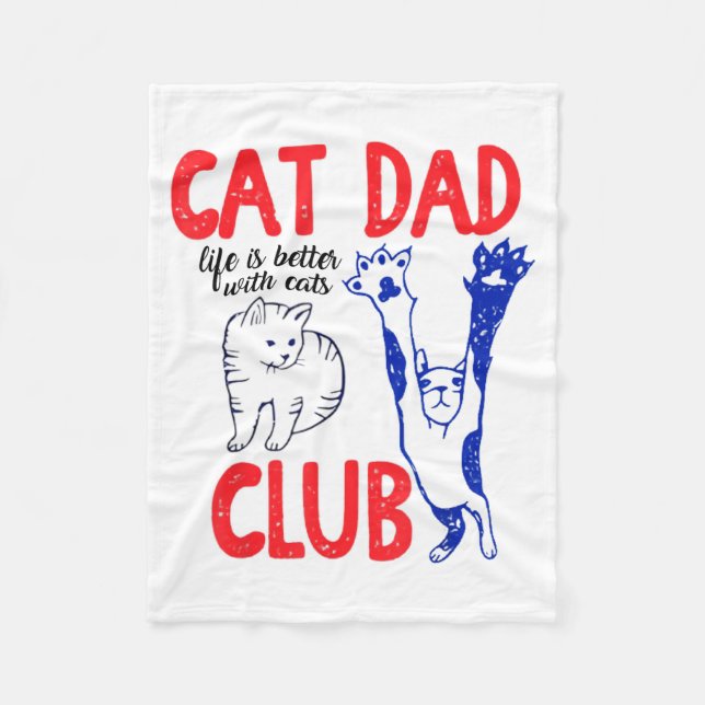 Cat Dad Club Life Is Better With Cats Father's Day Fleece Blanket (Front)