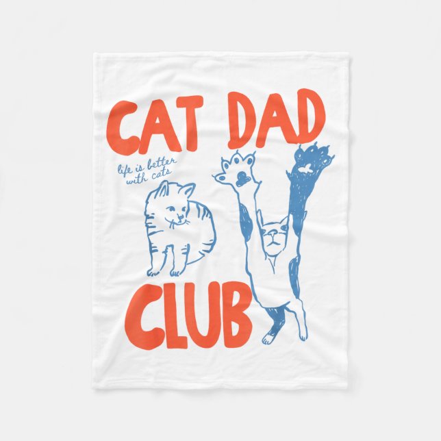 Cat Dad Club Life Is Better With Cats Father's Day Fleece Blanket (Front)