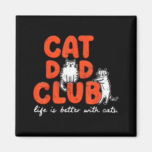 Cat Dad Club Life Is Better With Cats Father's Day Magnet