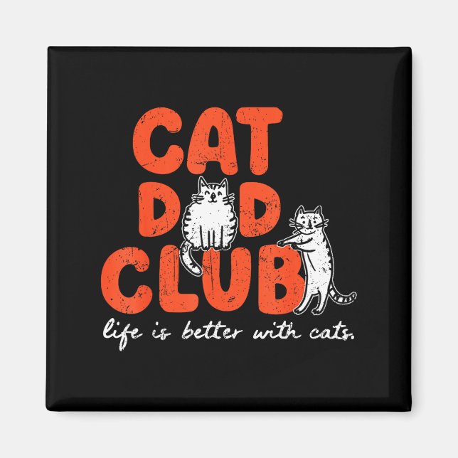 Cat Dad Club Life Is Better With Cats Father's Day Magnet (Front)