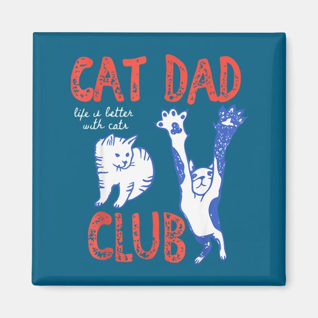 Cat Dad Club Life Is Better With Cats Father's Day Magnet (Front)