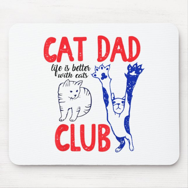 Cat Dad Club Life Is Better With Cats Father's Day Mouse Mat (Front)